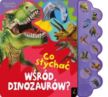 Co słychać wśród dinozaurów?