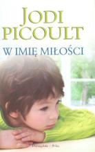 W imię miłości  - Jodi Picoult