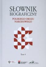 Słownik biograficzny polskiego obozu narod. T.4