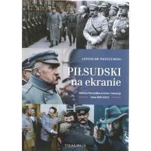 Piłsudski na ekranie. Oblicza Marszałka w kinie...