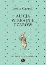 Alicja w Krainie Czarów. Wydanie ilustrowane