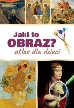 Jaki to obraz. Atlas dla dzieci