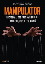 Manipulator. Rozpoznaj, kto Tobą manipuluje..