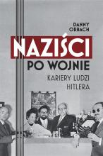 Naziści po wojnie. Kariery ludzi Hitlera