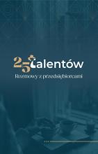 25 talentów. Rozmowy z przedsiębiorcami