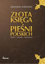 Złota księga pieśni polskich. Pieśni, gawędy...