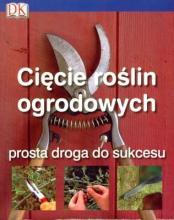 Cięcie roślin ogrodowych. Prosta droga do sukcesu